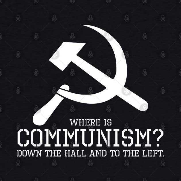 Where is communism? Down the hall and to the left. by Styr Designs